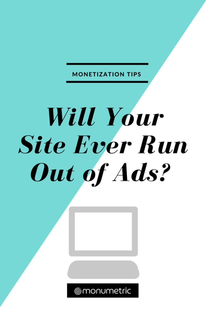 Will Your Site Ever Run Out of Ads