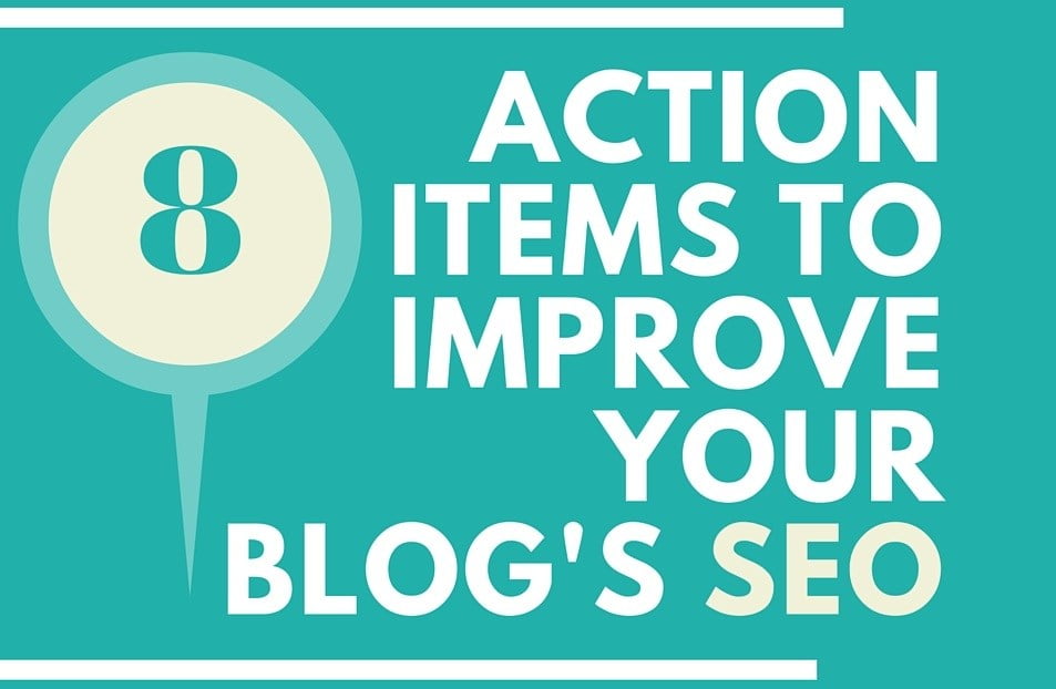 8 Action Items to Improve Your Blog's SEO