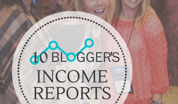 10 Bloggers Publish Income Reports